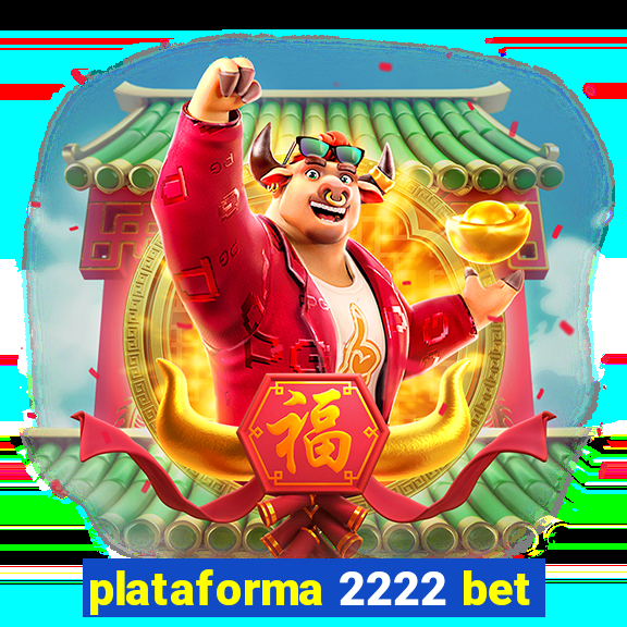 plataforma 2222 bet